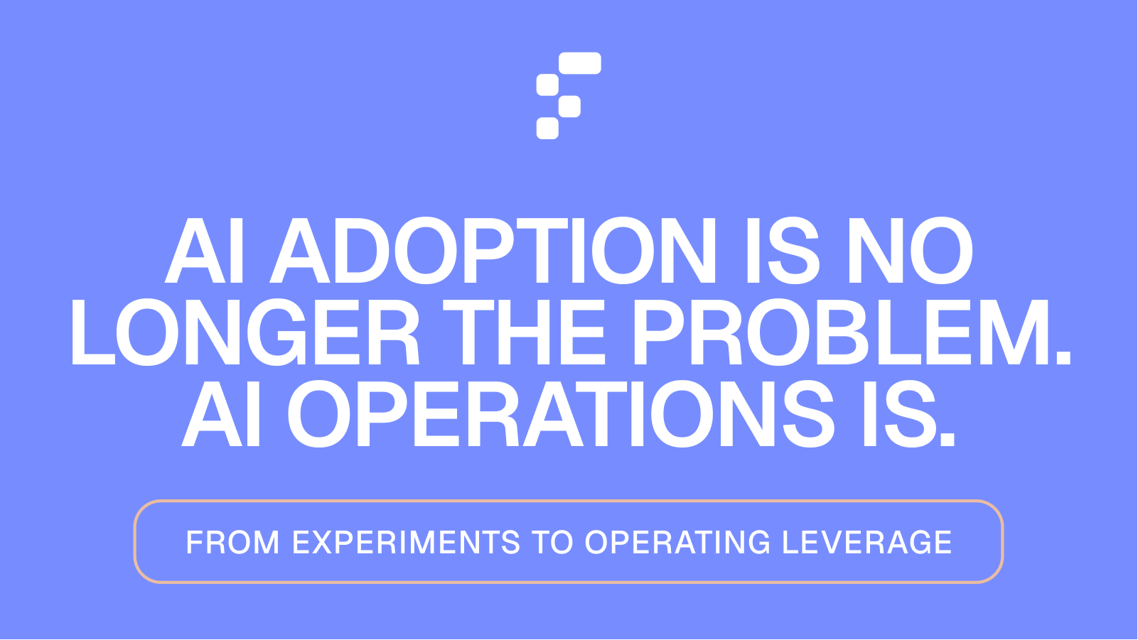 AI Adoption Is No Longer the Problem. AI Operations Is.