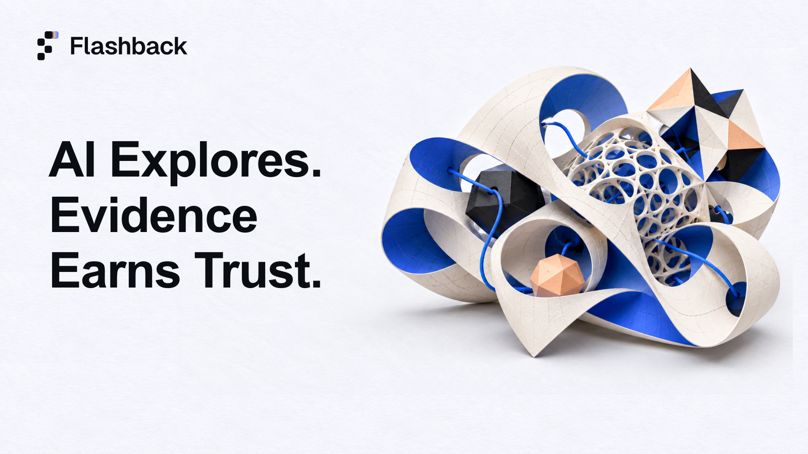 AI Explores. Evidence Earns Trust.